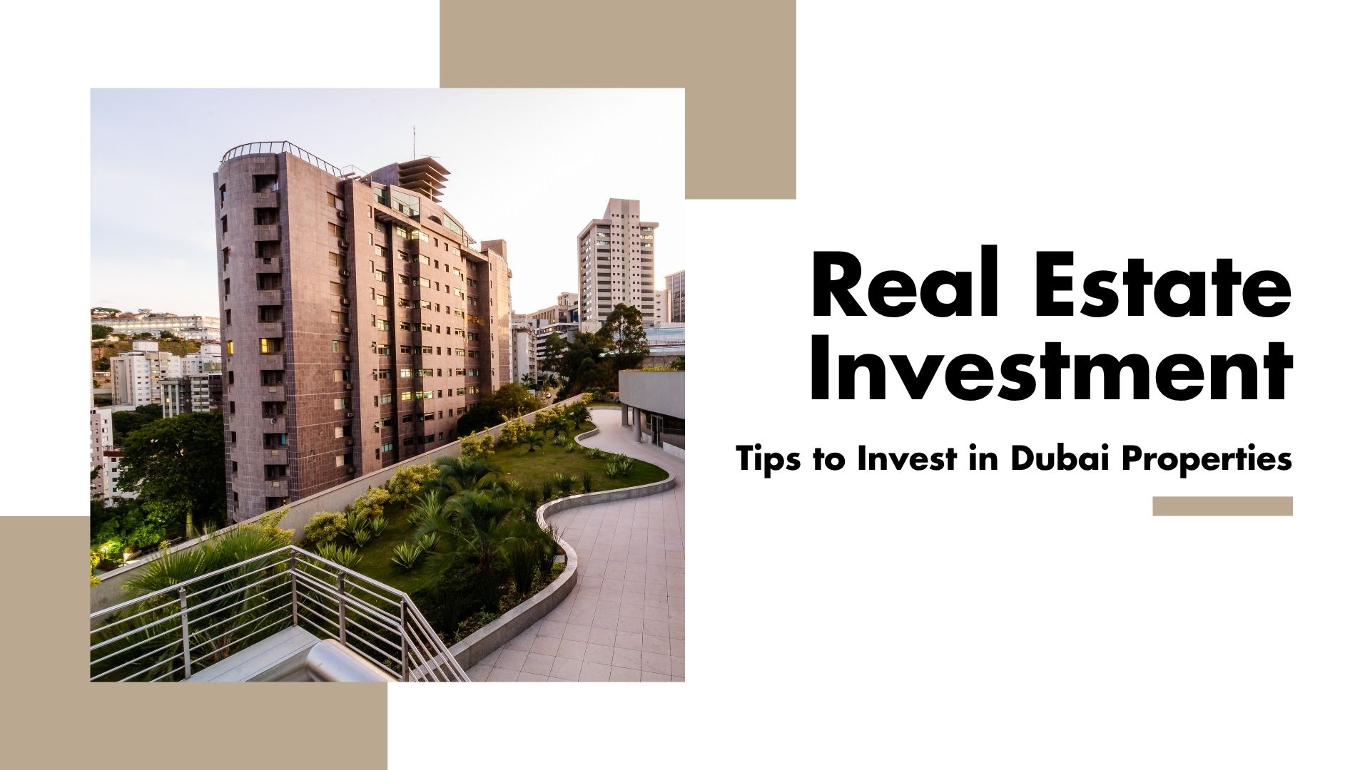 Top Real Estate Investment Tips to Invest in Dubai Properties